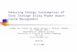 Reducing Energy Consumption of Disk Storage Using Power Aware Cache Management Qingbo Zhu, Francis M. David, Christo F. Deveraj, Zhenmin Li, Yuanyuan Zhou