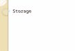 Storage. Storage Storage holds data, instructions, and information for future use. The operating system and applications are loaded into memory from storage