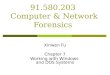 91.580.203 Computer & Network Forensics Xinwen Fu Chapter 7 Working with Windows and DOS Systems