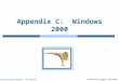 Silberschatz, Galvin and Gagne ©2009 Operating System Concepts – 8 th Edition, Appendix C: Windows 2000