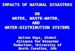 IMPACTS OF NATURAL DISASTERS ON WATER, WASTE-WATER, AND WATER-DISTRIBUTION SYSTEMS Walter Hays, Global Alliance for Disaster Reduction, University of