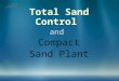 Total Sand Controland Compact Sand Plant. CONTENTS The Rotocontrol RTC106 MAXCOOL – Cooler Mixer The Compact Sand Plant Supervisory Control System