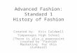 Advanced Fashion: Standard 1 History of Fashion Created by: Kris Caldwell Timpanogos High School (There is also a powerpoint created by Fashion Marketing