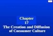 17-1 Chapter 17 The Creation and Diffusion of Consumer Culture