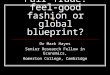 Fair Trade: feel- good fashion or global blueprint? Dr Mark Hayes Senior Research Fellow in Economics, Homerton College, Cambridge