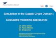 1 Simulation in the Supply Chain Domain : Evaluating modelling approaches Simulation in the Supply Chain Domain : Evaluating modelling approaches Mr