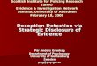 Scottish Institute for Policing Research (SIPR) Evidence & Investigation Network Seminar, University of Aberdeen February 18, 2009 Deception Detection