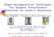 Eigen-decomposition Techniques for Skywave Interference Detection in Loran-C Receivers Abbas Mohammed, Fernand Le Roux and David Last Dept. of Telecommunications