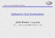 Cost as a Business Driver 1 John Brown C Eng MIEE mr_ john_brown@hotmail.com Software Cost Estimation
