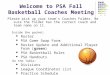 Welcome to PSA Fall Basketball Coaches Meeting Please pick up your teams Coaches Folder. Be sure the folder has the correct coach and team name on it