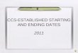 CCS-ESTABLISHED STARTING AND ENDING DATES 2011. CCS BYLAWS, ARTICLE I Duties of Officers Section 4 COMMISSIONER E. The CCS Commissioner shall have authority
