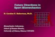 Future Directions in Sport Biomechanics D. Gordon E. Robertson, Ph.D. Biomechanics Laboratory, School of Human Kinetics, University of Ottawa, Ottawa,