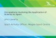 Occupations Involving the Application of Science to Sport John Laverty Sport Activity Officer, Magee Sport Centre