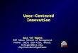 User-Centered Innovation Eric von Hippel MIT Sloan School of Management Phone: (617) 253-7155, Email: Evhippel@mit.edu, 