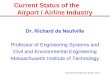 Airport Systems Planning & Design / RdN Dr. Richard de Neufville Professor of Engineering Systems and Civil and Environmental Engineering Massachusetts