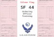 Silver Flag SF 44 Ordering Officer Training. IAW FARS 13.306 SF 44 SF 44 Purchase Order-Invoice-Voucher Standards of Conduct: Avoid doing or appearing