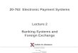 20-763 ELECTRONIC PAYMENT SYSTEMS FALL 2002COPYRIGHT © 2002 MICHAEL I. SHAMOS 20-763 Electronic Payment Systems Lecture 2 Banking Systems and Foreign
