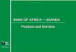 1 BANK OF AFRICA – UGANDA Products and Services Confidential