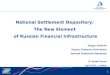 1 National Settlement Depository: The New Element of Russian Financial Infrastructure Sergey Sukhinin Deputy Chairman of the Board National Settlement
