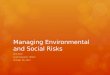 Managing Environmental and Social Risks Anis Dani Lead Evaluator, IEGCC October 10, 2012