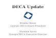 DECA Update Krystin Glover Georgia DECA Board President Shannon Aaron Georgia DECA Executive Director