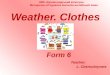 Weather. Clothes Form 6 Form 6 Teacher: L. Chernobryvets L. Chernobryvets НВК «Кіровоградський колегіум» Методичне обєднання вчителів