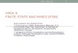 VHDL 5 FINITE STATE MACHINES (FSM) Some pictures are obtained from FPGA Express VHDL Reference Manual, it is accessible from the machines in the lab at