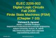 ELEC 2200-002 Digital Logic Circuits Fall 2008 Finite State Machines (FSM) (Chapter 7-10) Vishwani D. Agrawal James J. Danaher Professor Department of