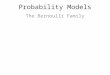 Probability Models The Bernoulli Family. What is a Bernoulli trial? 3 characteristics: -two possibilities (yes/no, true/false, success/failure) -constant