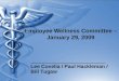 Employee Wellness Committee – January 29, 2009 Lee Covella / Paul Hackleman / Bill Tugaw