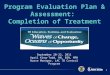 Program Evaluation Plan & Assessment: Completion of Treatment 1 September 20-22, 2011 April King-Todd, RN, BSN, MPH Nurse Manager, LAC TB Control Program