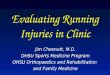Evaluating Running Injuries in Clinic Jim Chesnutt, M.D. OHSU Sports Medicine Program OHSU Orthopaedics and Rehabilitation and Family Medicine