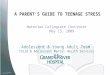 A PARENTS GUIDE TO TEENAGE STRESS Waterloo Collegiate Institute May 13, 2009 Adolescent & Young Adult Team Child & Adolescent Mental Health Services