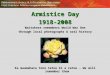 Armistice Day 1918-2008 Waitakere remembers World War One through local photographs & oral history Ka maumahara tonu tatou ki a ratou - We will remember