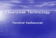 Cleanroom Technology Farshid Karbassian. Outline 2 Contaminants Contaminants Yield Yield Historical Overview Historical Overview Killer Particles Killer