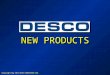 NEW PRODUCTS ©Copyright May 2011 DESCO INDUSTRIES INC