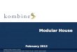 Modular House February 2012 KOMBINE TRADE COMPANY LIMITED 255 Pattanakarn 53, Suanluang, Bangkok 10250, Thailand | Tel: (66) 2 7224484, (66) 81 9029987