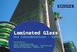 1 Renaissance Hotel, Kula Lumpur, Malaysia - November 4, 2010 Laminated Glass Use Considerations – Safety Presented by: Julia Schimmelpenningh Global Applications