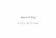 Marketing Sally Williams. Definition To identify customers To identify what those customers need To determine how those needs will be satisfied To communicate