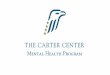 Beyond Stigma: Bringing the Conversation About Mental Illness Forward CONVERSATIONS AT THE CARTER CENTER Discussing Mental Health in College