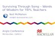 Surviving Through Song – Words of Wisdom for TEFL Teachers Neil McMahon neil@ih-buenosaires.com Anglo Conference Montevideo, 19/8/12