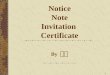 1 Notice Note Invitation Certificate By. 2 Notice writing Note writing Formal invitation Wedding invitation Formal acceptance Partial acceptance Formal