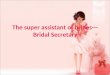 The super assistant of brides--- Bridal Secretary