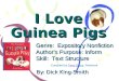 I Love Guinea Pigs By: Dick King-Smith Genre: Expository Nonfiction Authors Purpose: Inform Skill: Text Structure Compiled by Terry Sams, PiedmontTerry