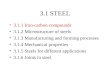 3.1 STEEL 3.1.1 Iron-carbon compounds 3.1.2 Microstructure of steels 3.1.3 Manufacturing and forming processes 3.1.4 Mechanical properties 3.1.5 Steels