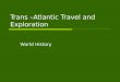 Trans –Atlantic Travel and Exploration World History