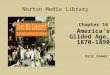 Chapter 16 Americas Gilded Age, 1870–1890 Norton Media Library Eric Foner