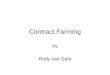 Contract Farming by Rudy van Gent. Overview What is contract farming Opportunities, limitations and threats Contract farming models Organization of outgrower