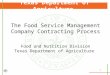 1 Texas Department of Agriculture The Food Service Management Company Contracting Process Food and Nutrition Division Texas Department of Agriculture