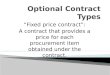 Fixed price contract: A contract that provides a price for each procurement item obtained under the contract